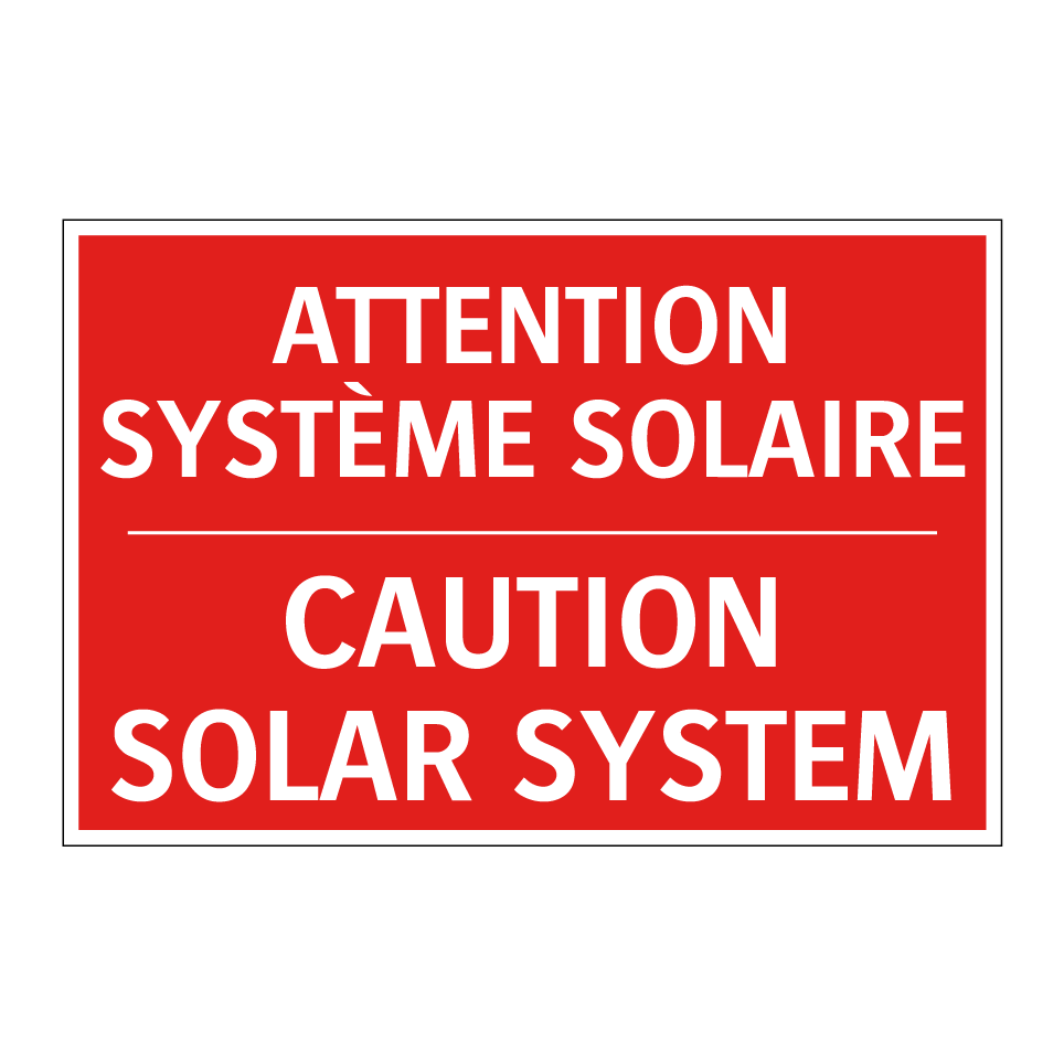 ATTENTION SYSTÈME SOLAIRE - CAUTION SOLAR SYSTEM