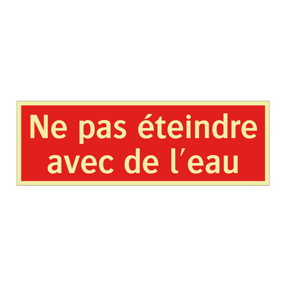 Ne pas éteindre avec de l'eau