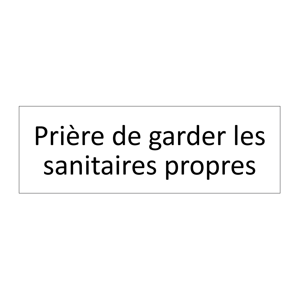 Prière de garder les sanitaires propres