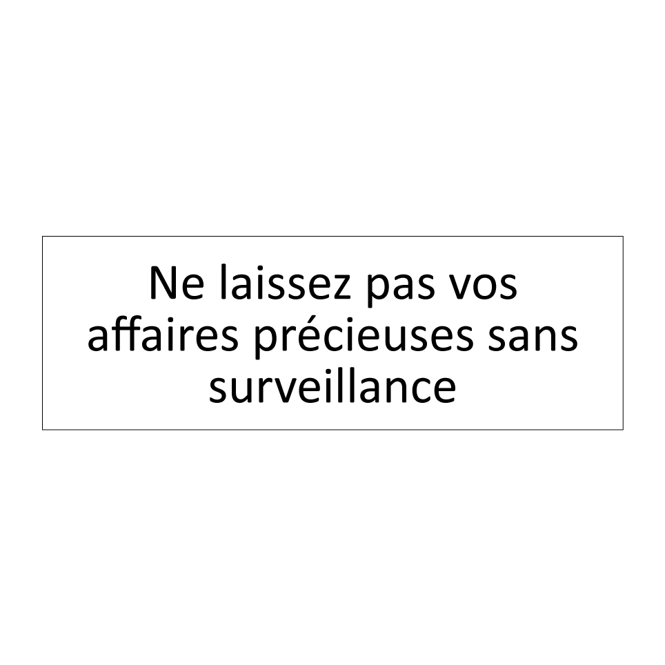 Ne laissez pas vos affaires précieuses sans surveillance