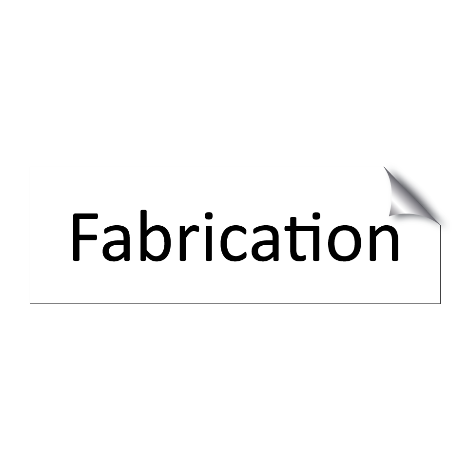 Fabrication & Fabrication & Fabrication