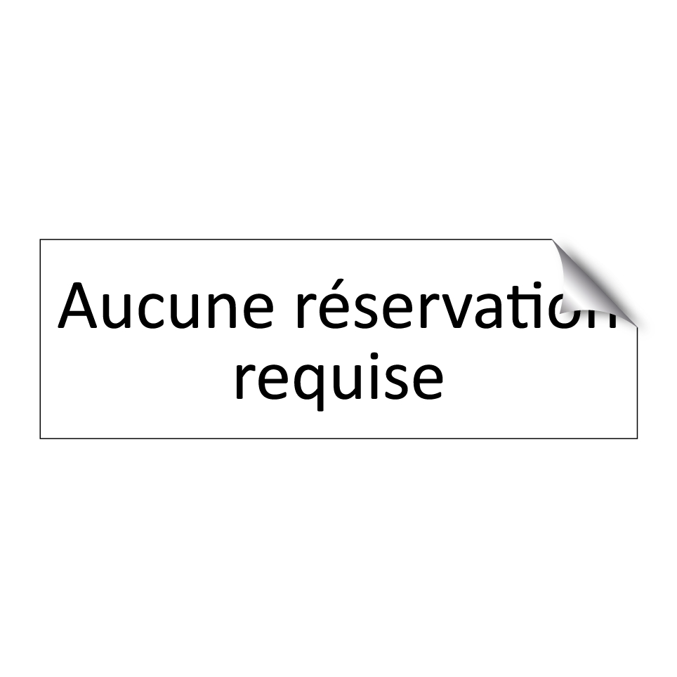 Aucune réservation requise