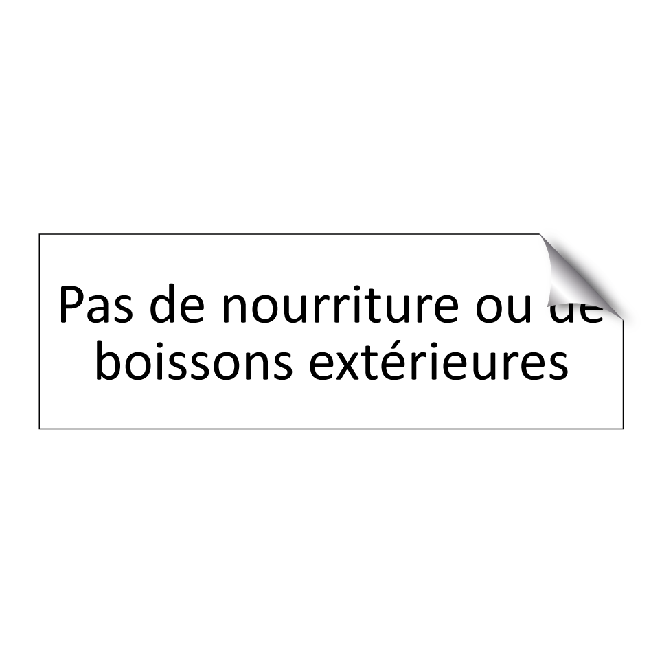 Pas de nourriture ou de boissons extérieures
