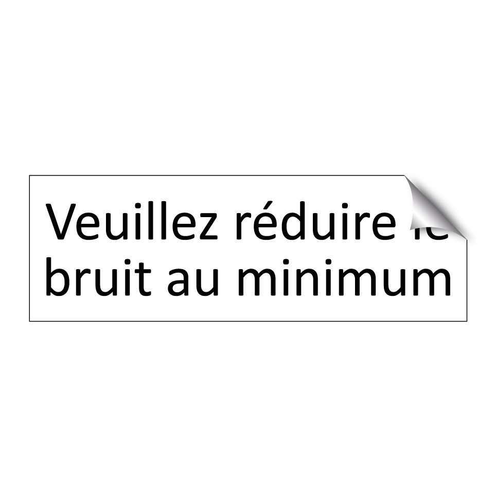 Veuillez réduire le bruit au minimum