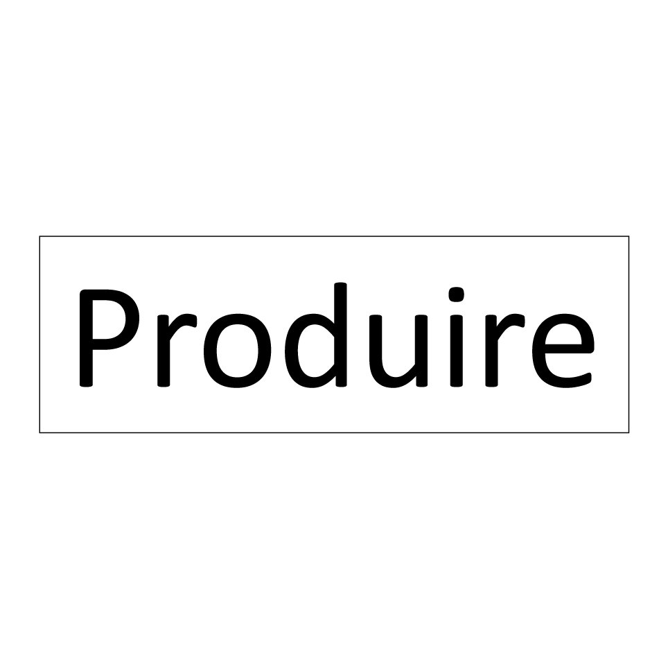 Produire