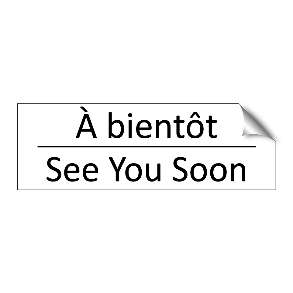 À bientôt - See You Soon