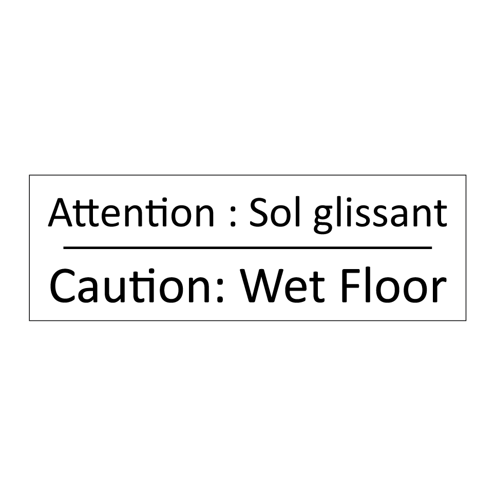 Attention : Sol glissant - Caution: Wet Floor