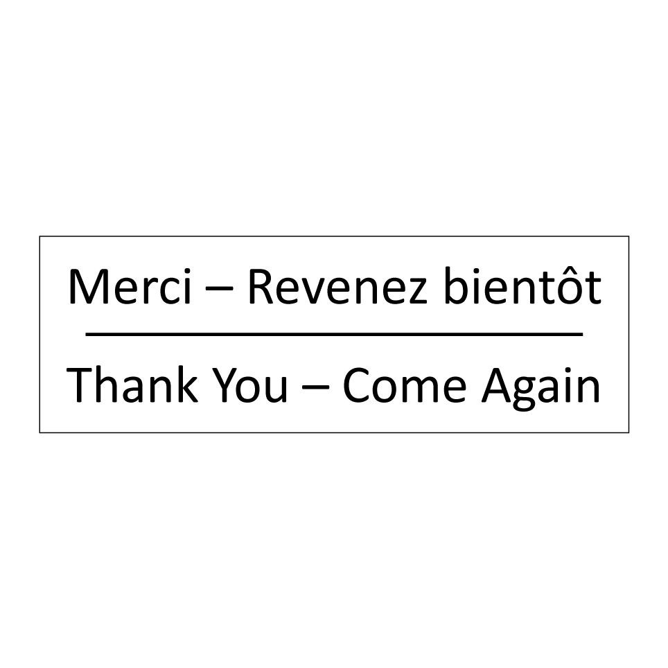 Merci – Revenez bientôt - Thank You – Come Again