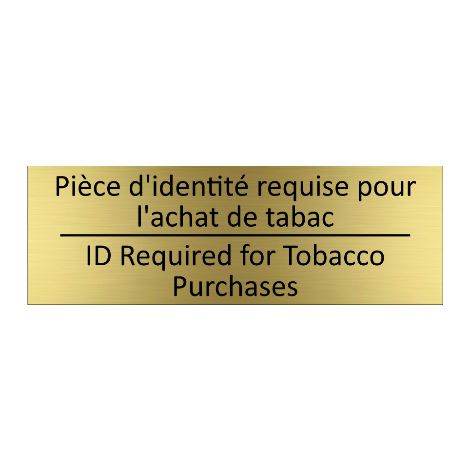 Pièce d'identité requise pour  /.../ - ID Required for Tobacco Purchases /.../