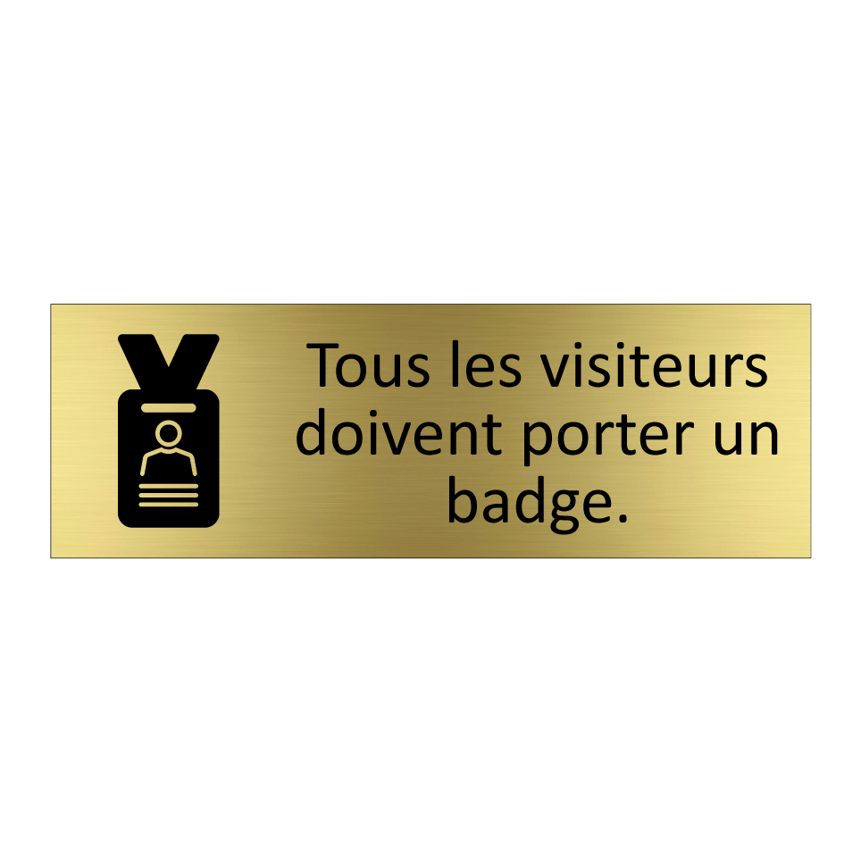 Tous les visiteurs doivent porter un badge.