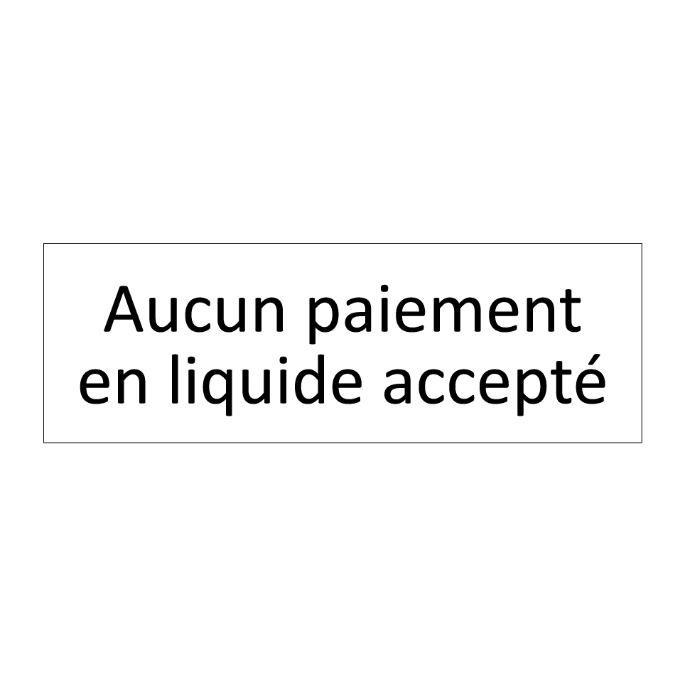 Aucun paiement en liquide accepté
