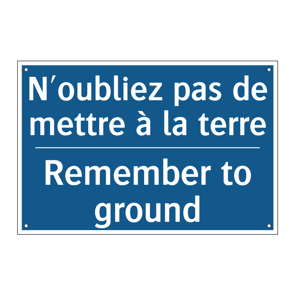 N'oubliez pas de mettre à la terre /.../ - Remember to ground