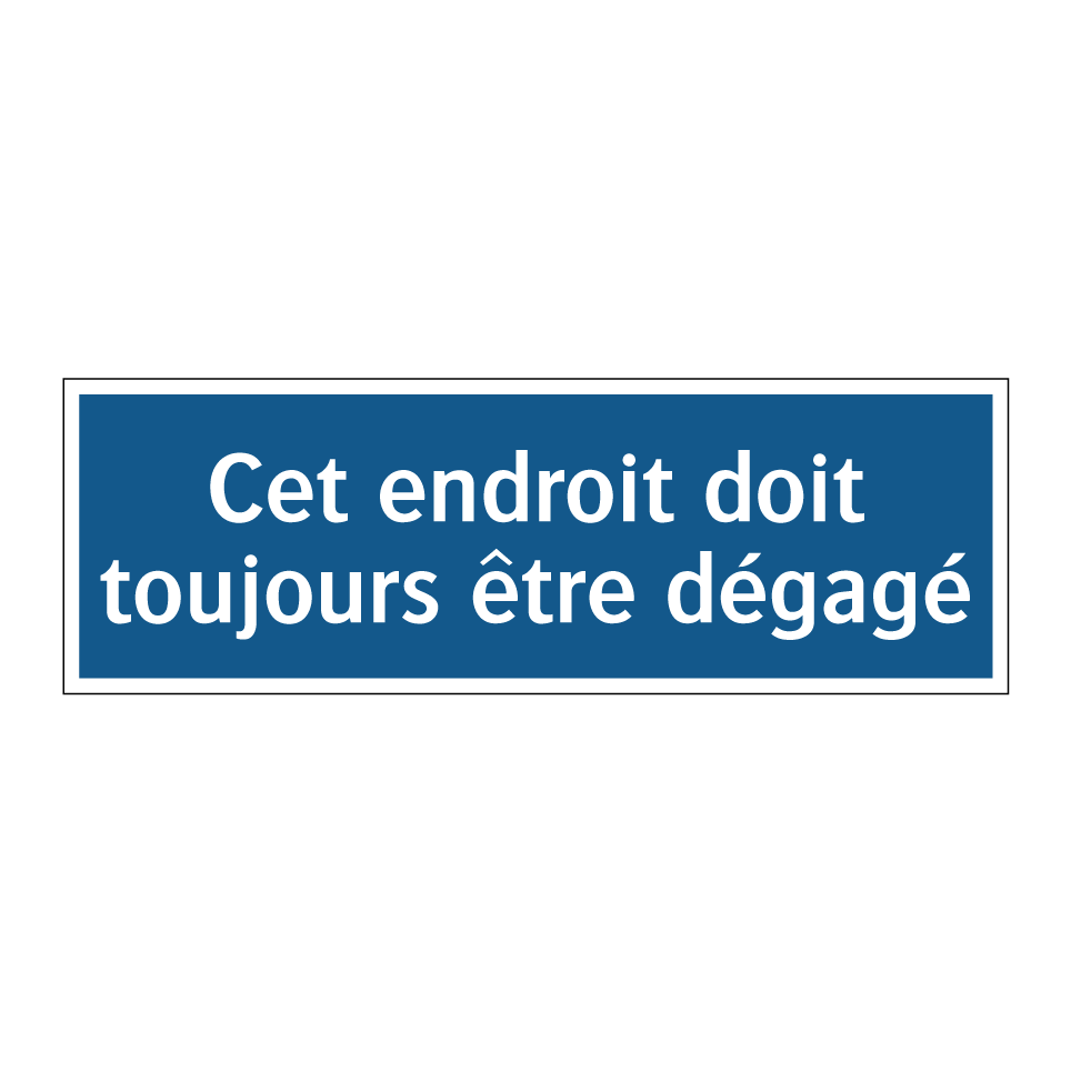 Cet endroit doit toujours être dégagé