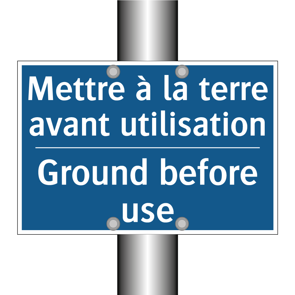 Mettre à la terre avant utilisation /.../ - Ground before use