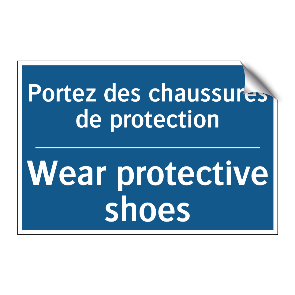Portez des chaussures de protection /.../ - Wear protective shoes
