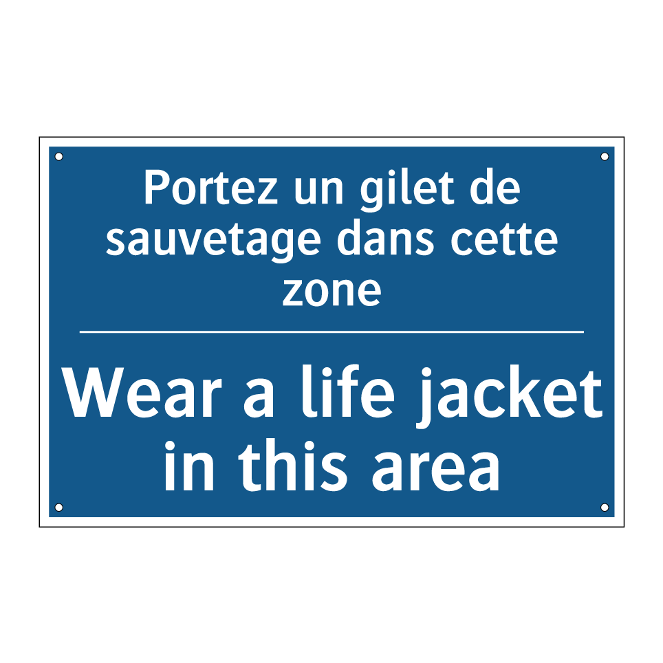 Portez un gilet de sauvetage dans  /.../ - Wear a life jacket in this area /.../