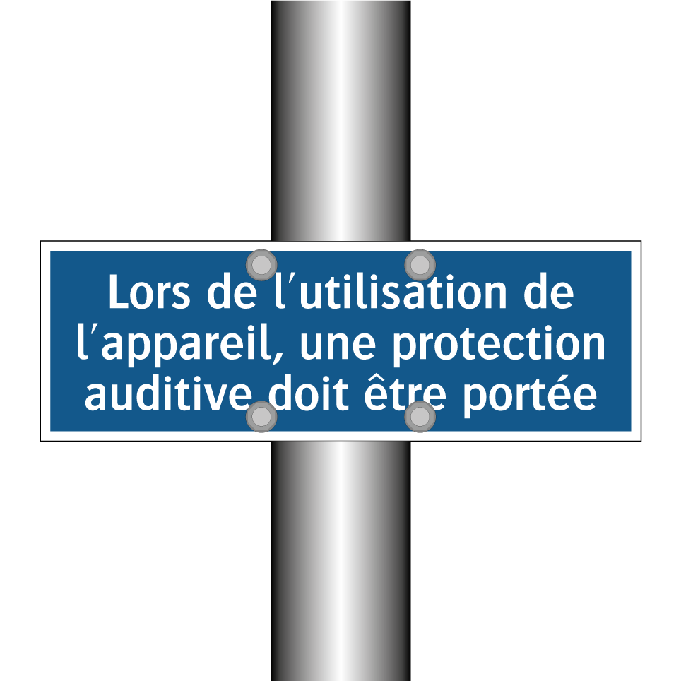 Lors de l'utilisation de l'appareil, une protection auditive doit être portée