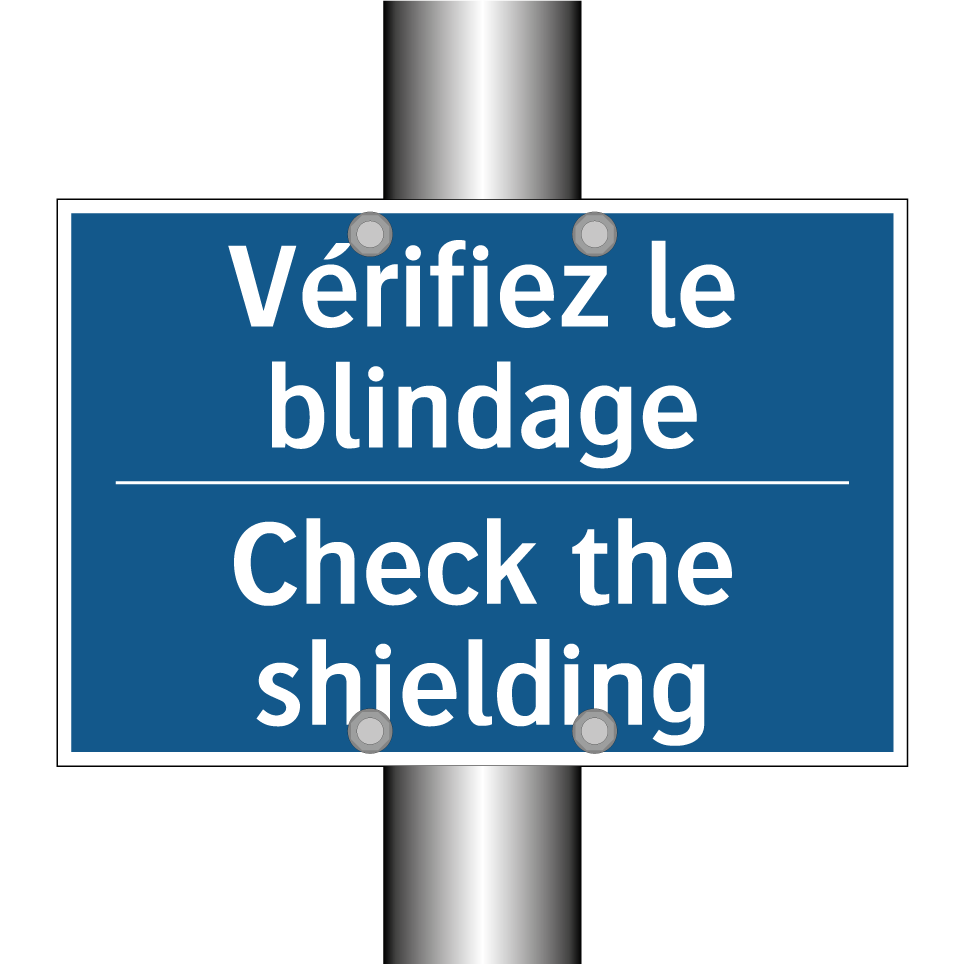 Vérifiez le blindage - Check the shielding