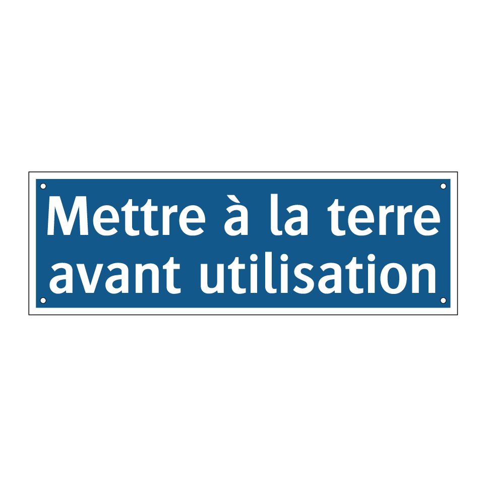 Mettre à la terre avant utilisation