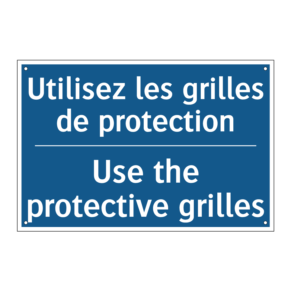 Utilisez les grilles de protection /.../ - Use the protective grilles
