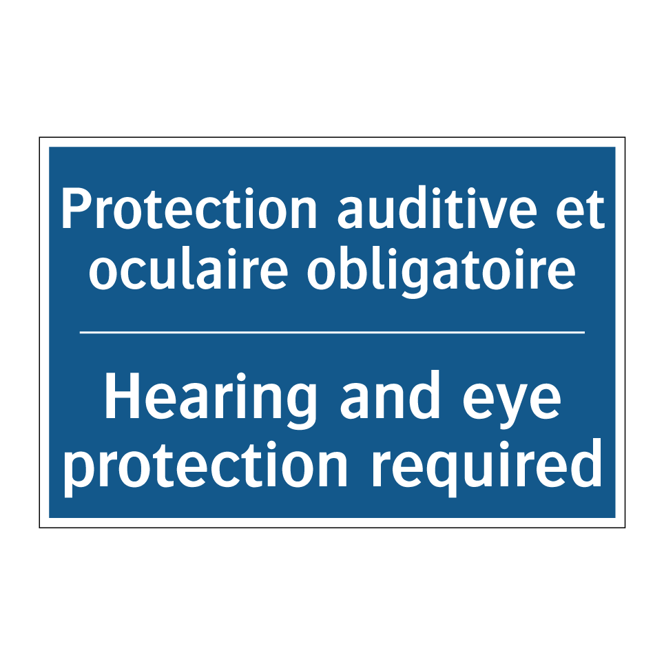 Protection auditive et oculaire  /.../ - Hearing and eye protection required /.../