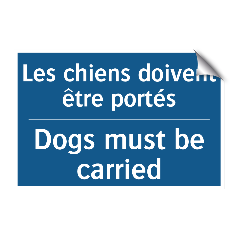 Les chiens doivent être portés - Dogs must be carried