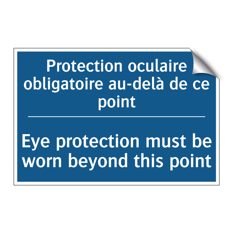 Protection oculaire obligatoire  /.../ - Eye protection must be worn beyond  /.../