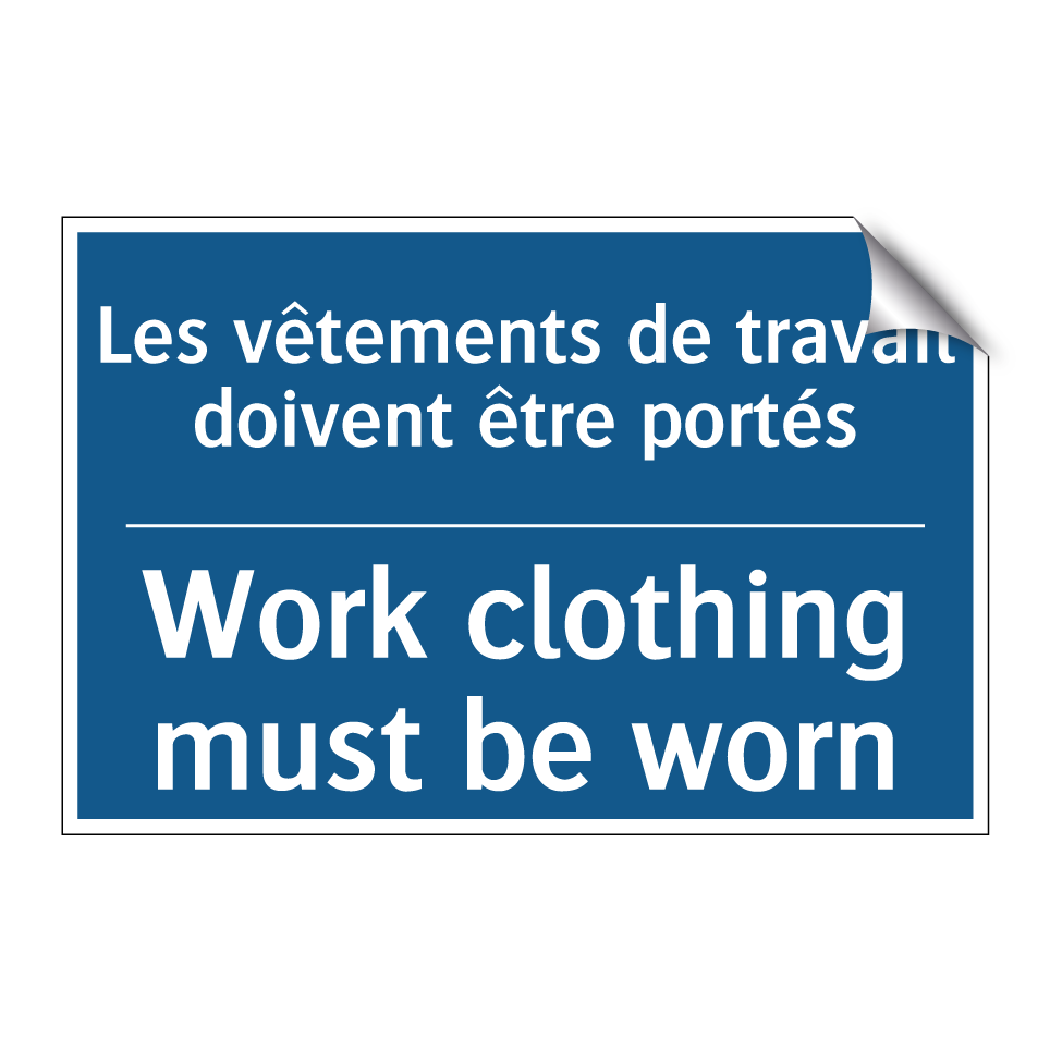 Les vêtements de travail doivent  /.../ - Work clothing must be worn