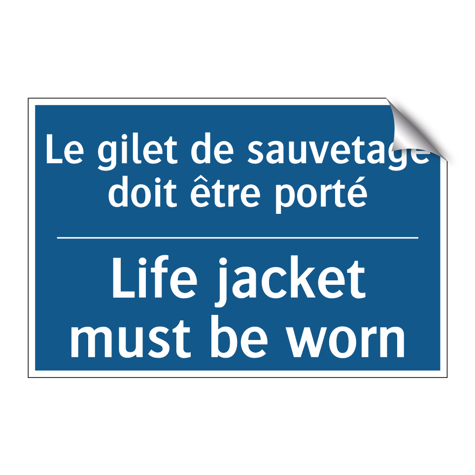 Le gilet de sauvetage doit être  /.../ - Life jacket must be worn