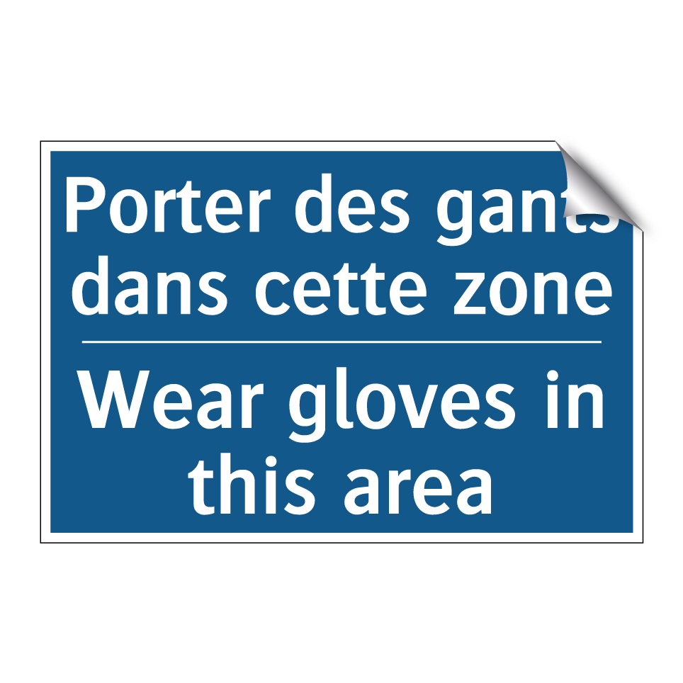 Porter des gants dans cette zone /.../ - Wear gloves in this area