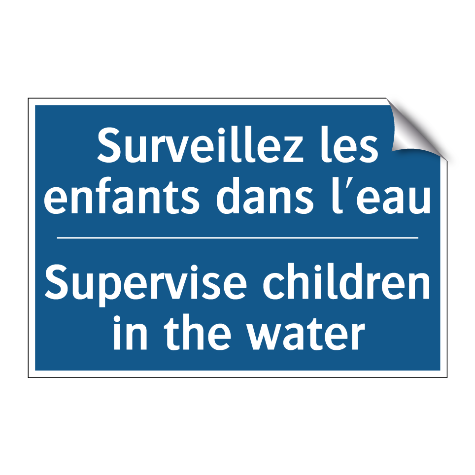Surveillez les enfants dans l'eau /.../ - Supervise children in the water /.../