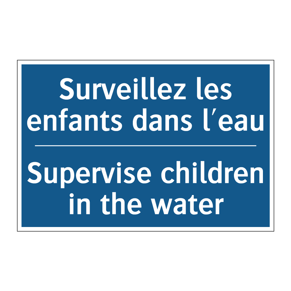 Surveillez les enfants dans l'eau /.../ - Supervise children in the water /.../
