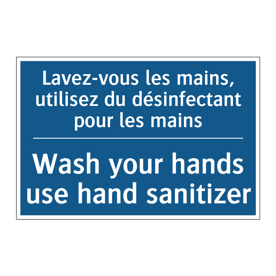 Lavez-vous les mains, utilisez  /.../ - Wash your hands use hand sanitizer /.../