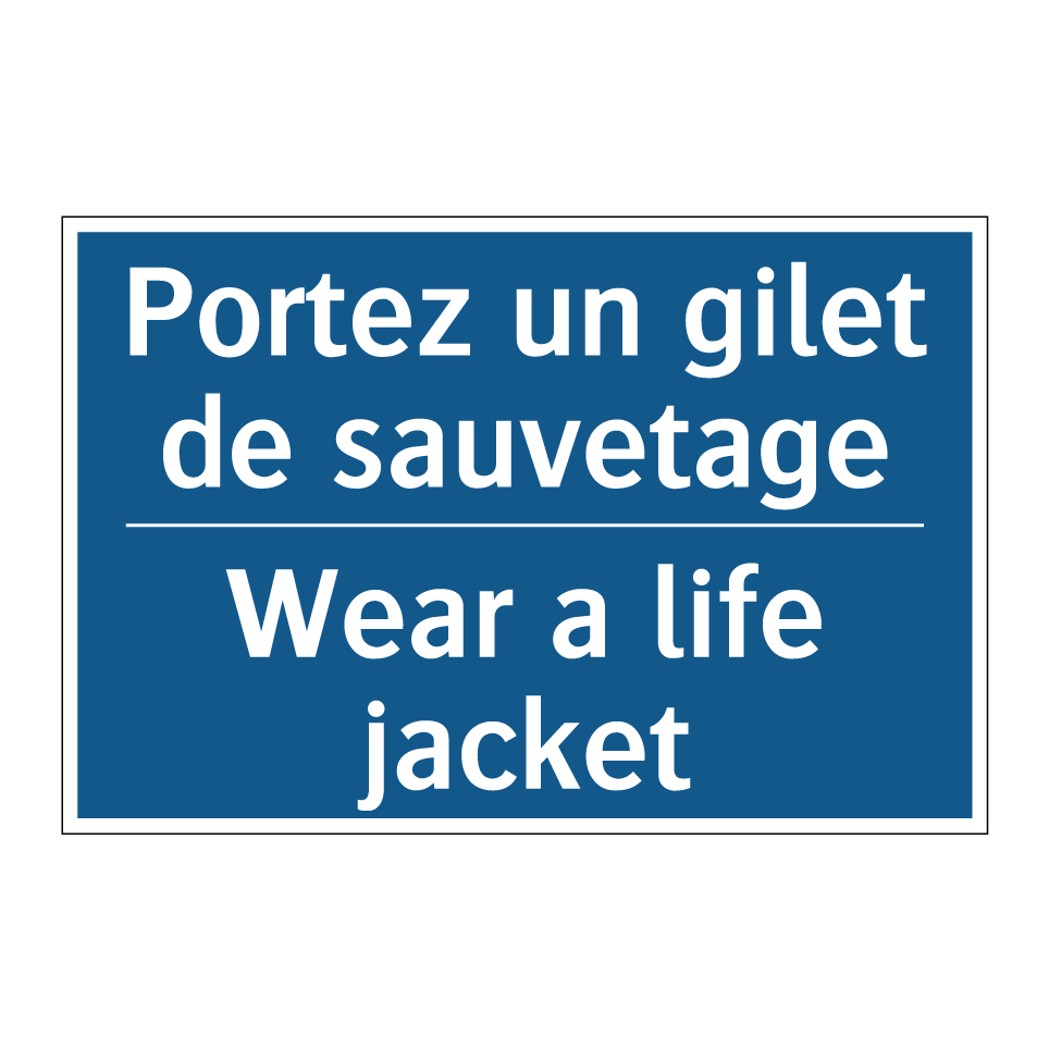 Portez un gilet de sauvetage - Wear a life jacket