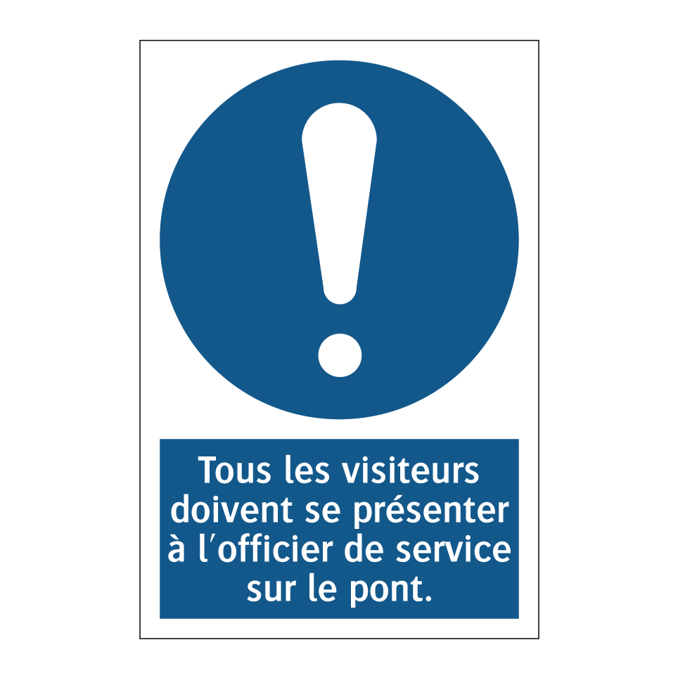 Tous les visiteurs doivent se présenter à l'officier de service sur le pont.