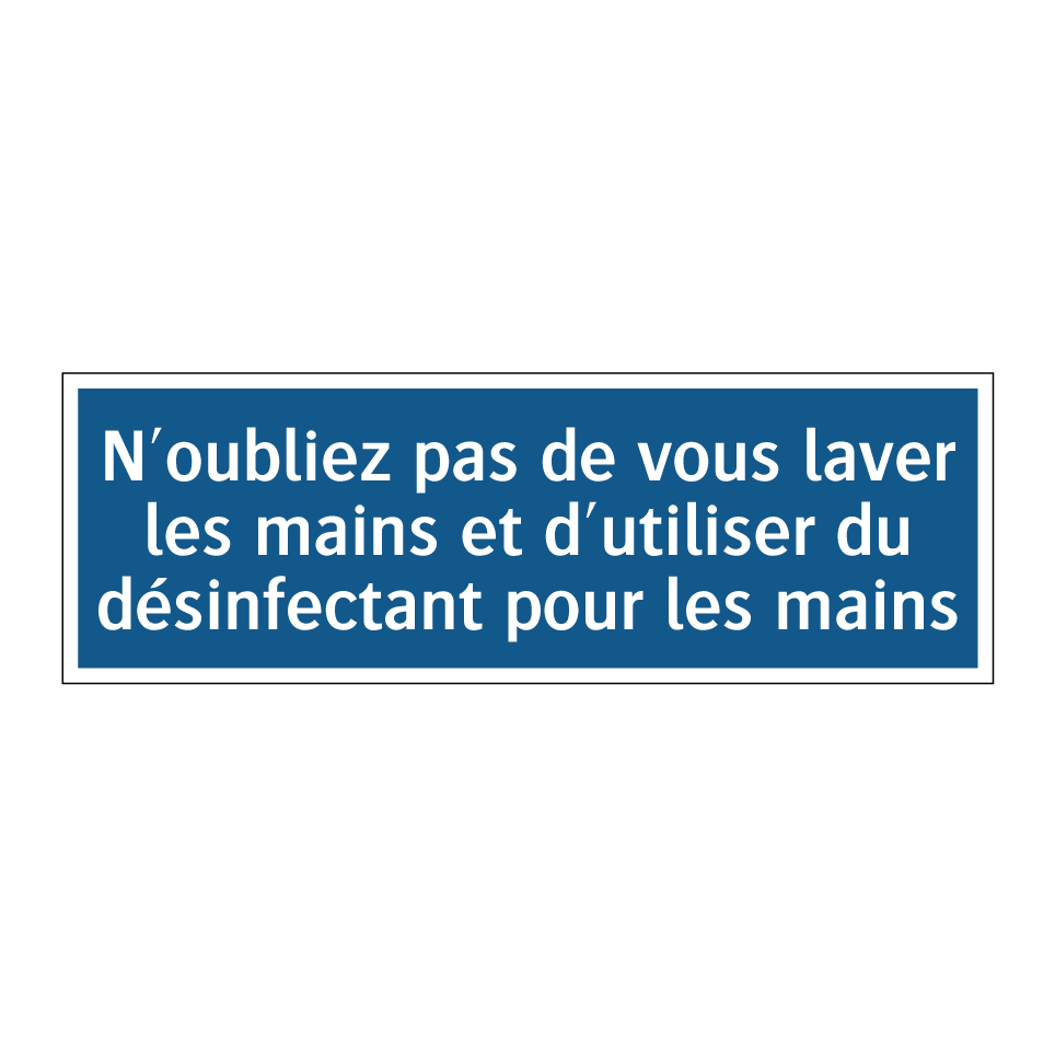 N'oubliez pas de vous laver les mains et d'utiliser du désinfectant pour les mains