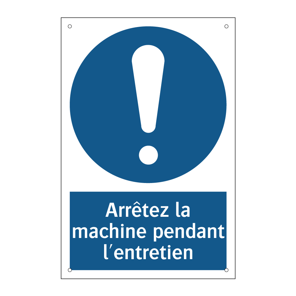 Arrêtez la machine pendant l'entretien