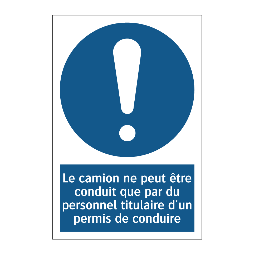 Le camion ne peut être conduit que par du personnel titulaire d'un permis de conduire.