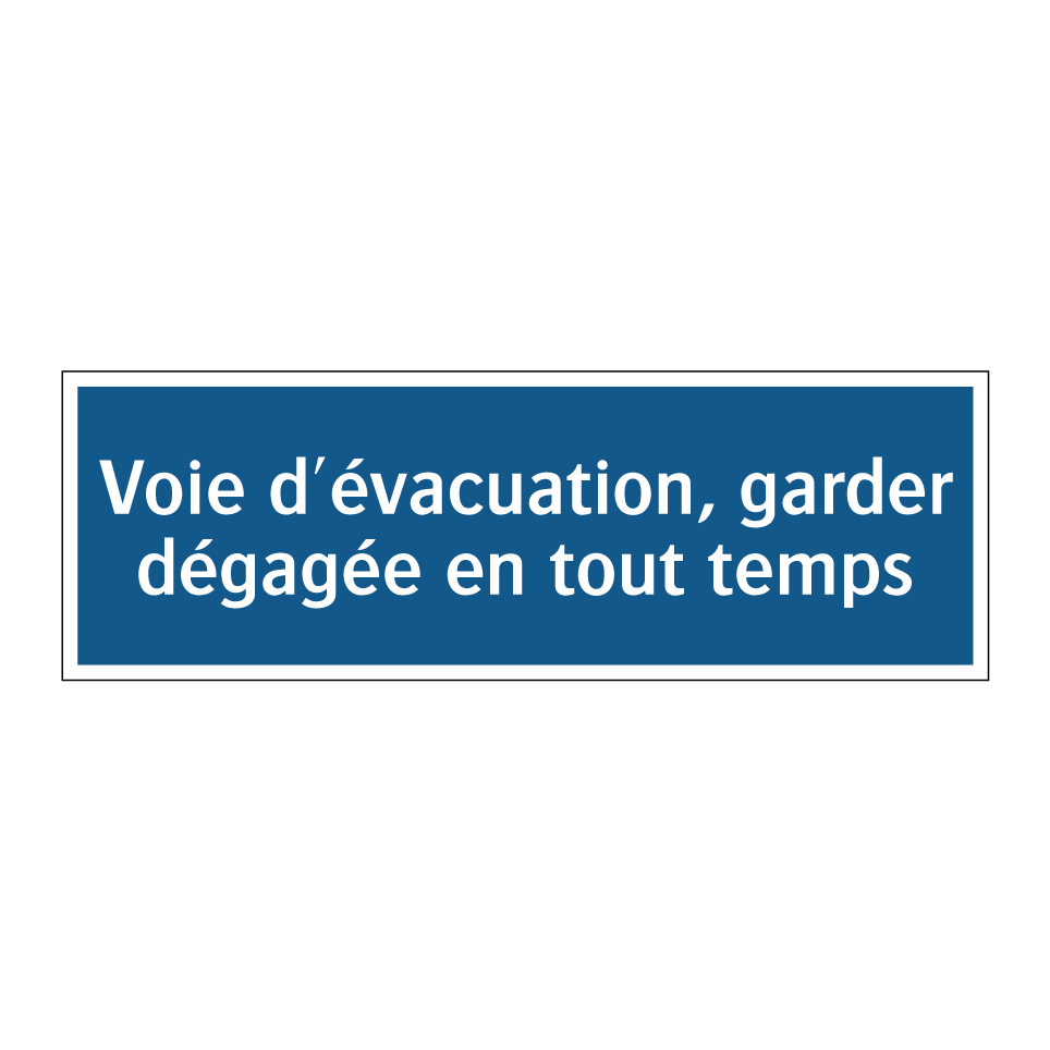 Voie d'évacuation, garder dégagée en tout temps