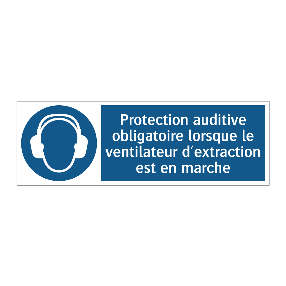 Protection auditive obligatoire lorsque le ventilateur d'extraction est en marche