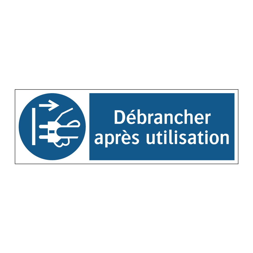 Débrancher après utilisation