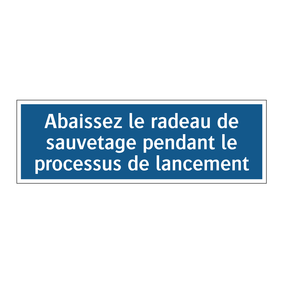 Abaissez le radeau de sauvetage pendant le processus de lancement