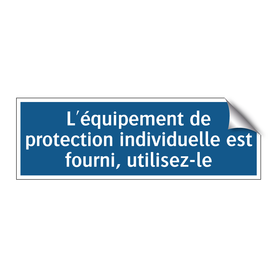 L'équipement de protection individuelle est fourni, utilisez-le