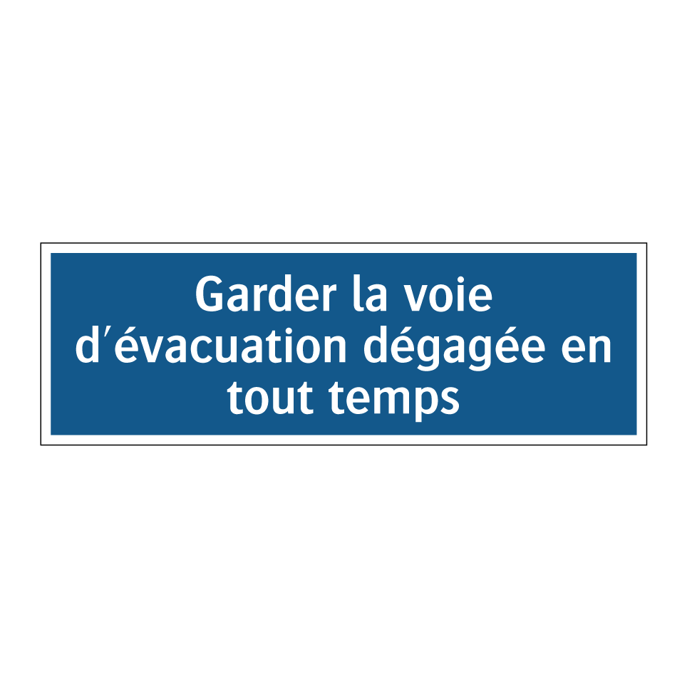 Garder la voie d'évacuation dégagée en tout temps
