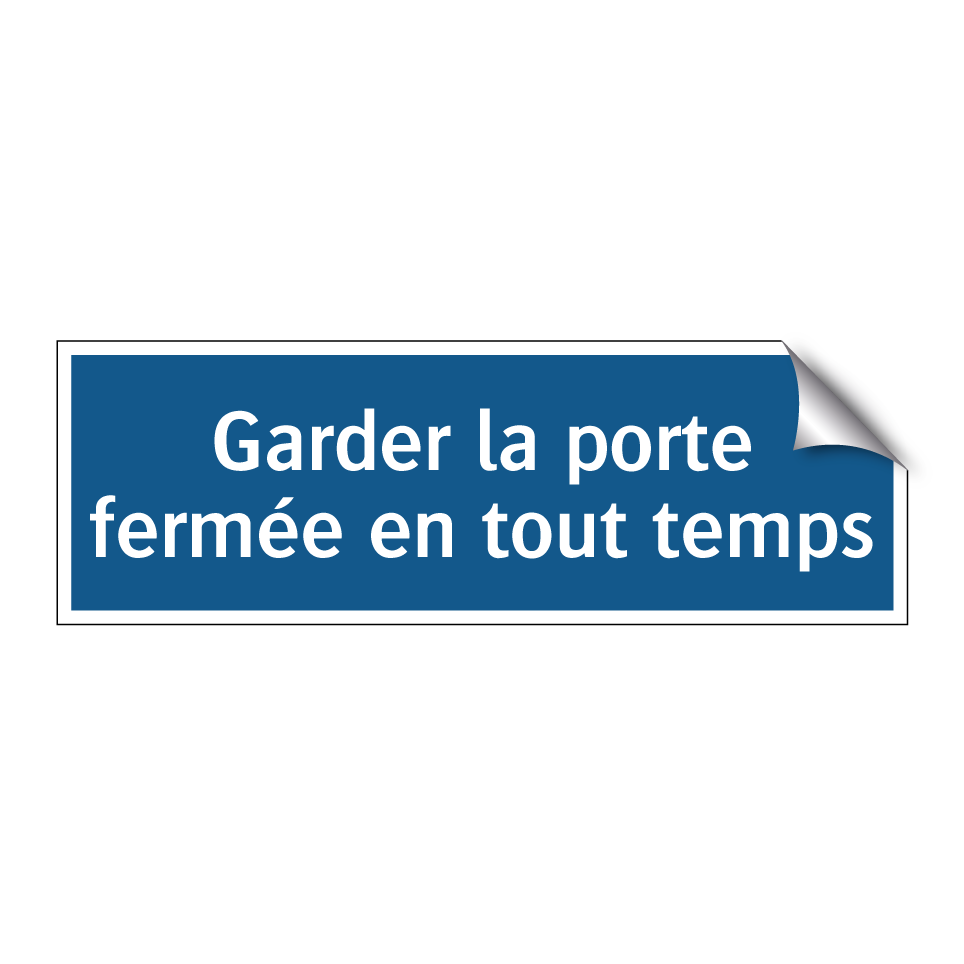 Garder la porte fermée en tout temps