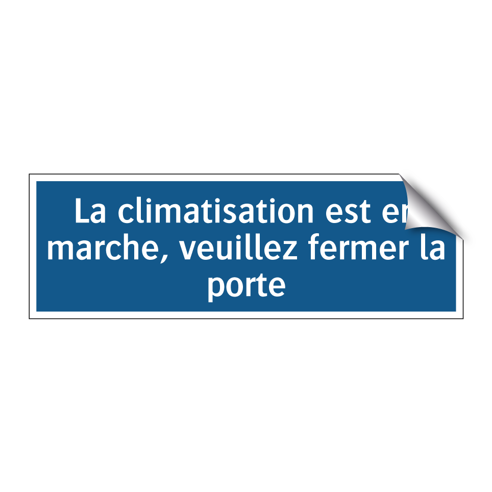 La climatisation est en marche, veuillez fermer la porte