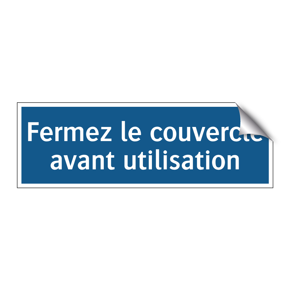Fermez le couvercle avant utilisation