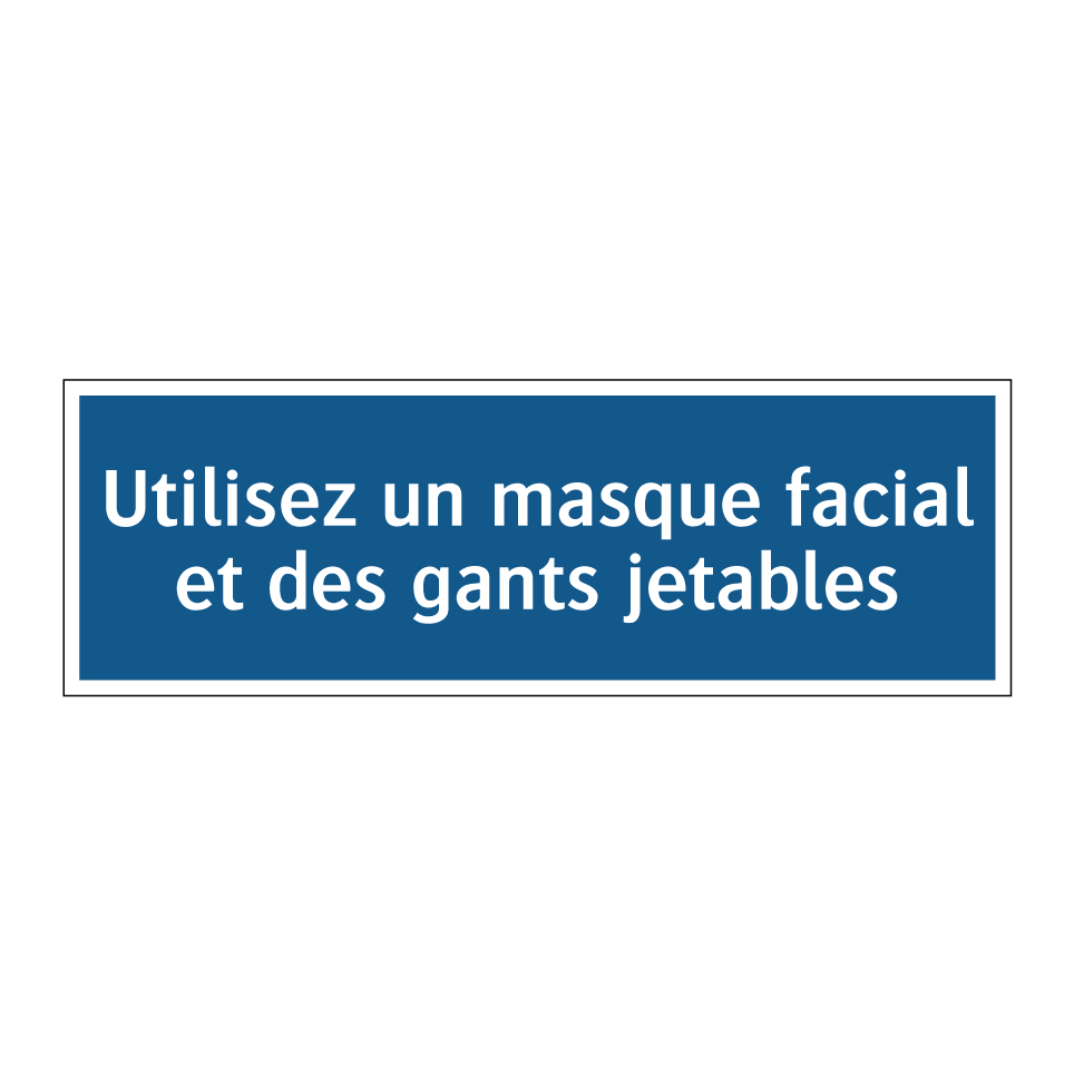 Utilisez un masque facial et des gants jetables