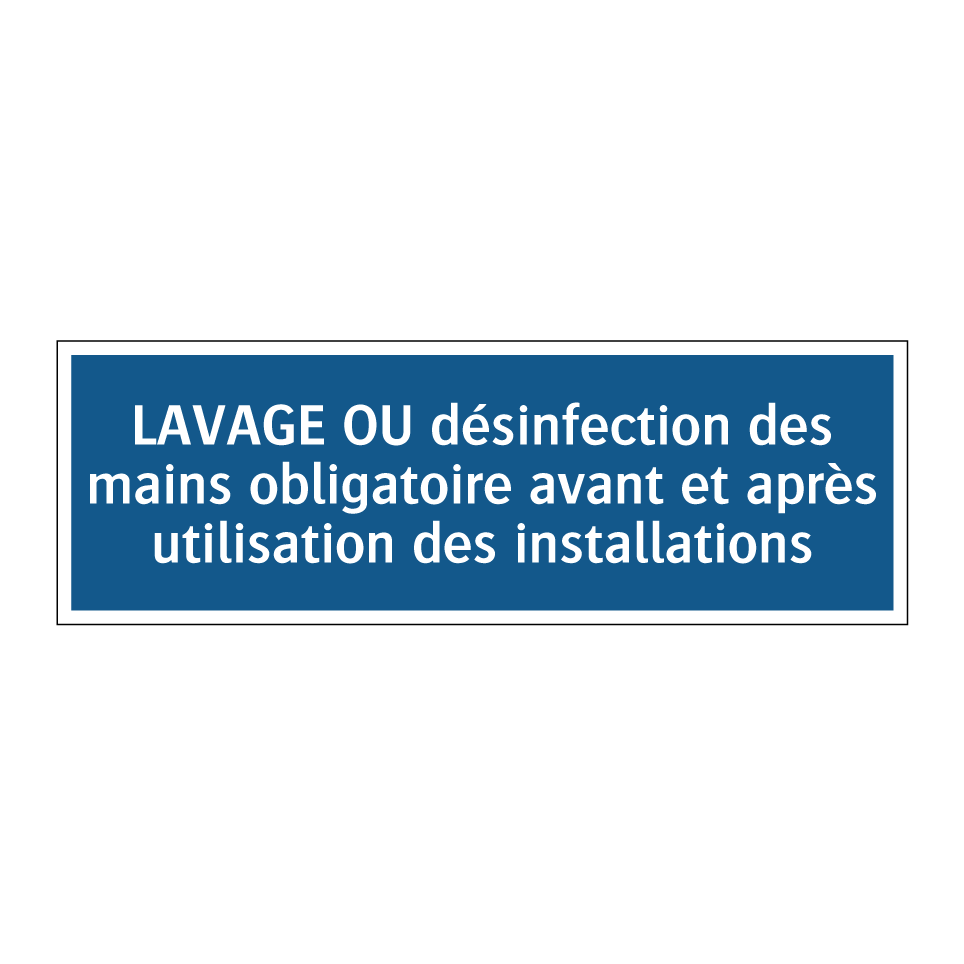 LAVAGE OU désinfection des mains obligatoire avant et après utilisation des installations
