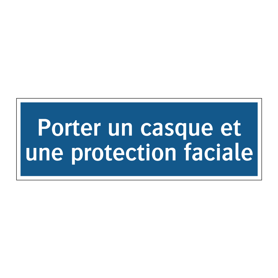Porter un casque et une protection faciale